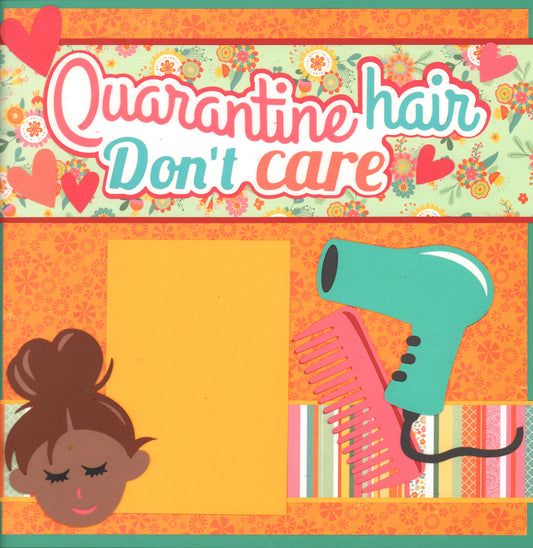 Quarantine Hair Don't Care 2020